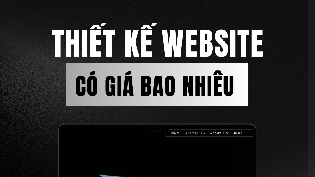 Website Có Giá Bao Nhiêu? Lời Giải Cho Bài Toán Đầu Tư Của Doanh Nghiệp